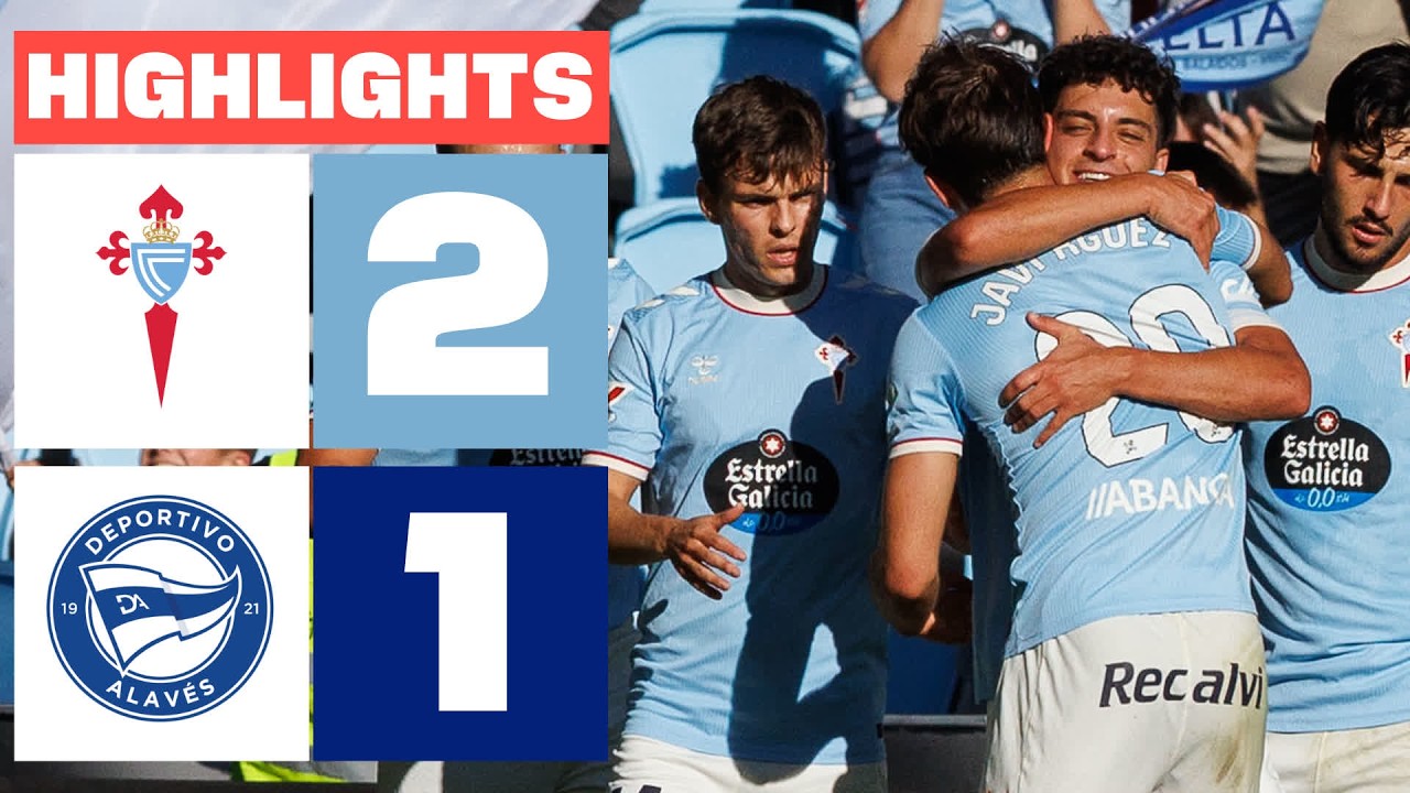 CELTA 2 - 1 DEPORTIVO ALAVÉS | HIGHLIGHTS LALIGA EA SPORTS