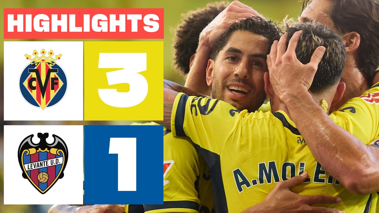 VILLARREAL CF 3 - 1 LEVANTE UD | HIGHLIGHTS LALIGA EA SPORTS