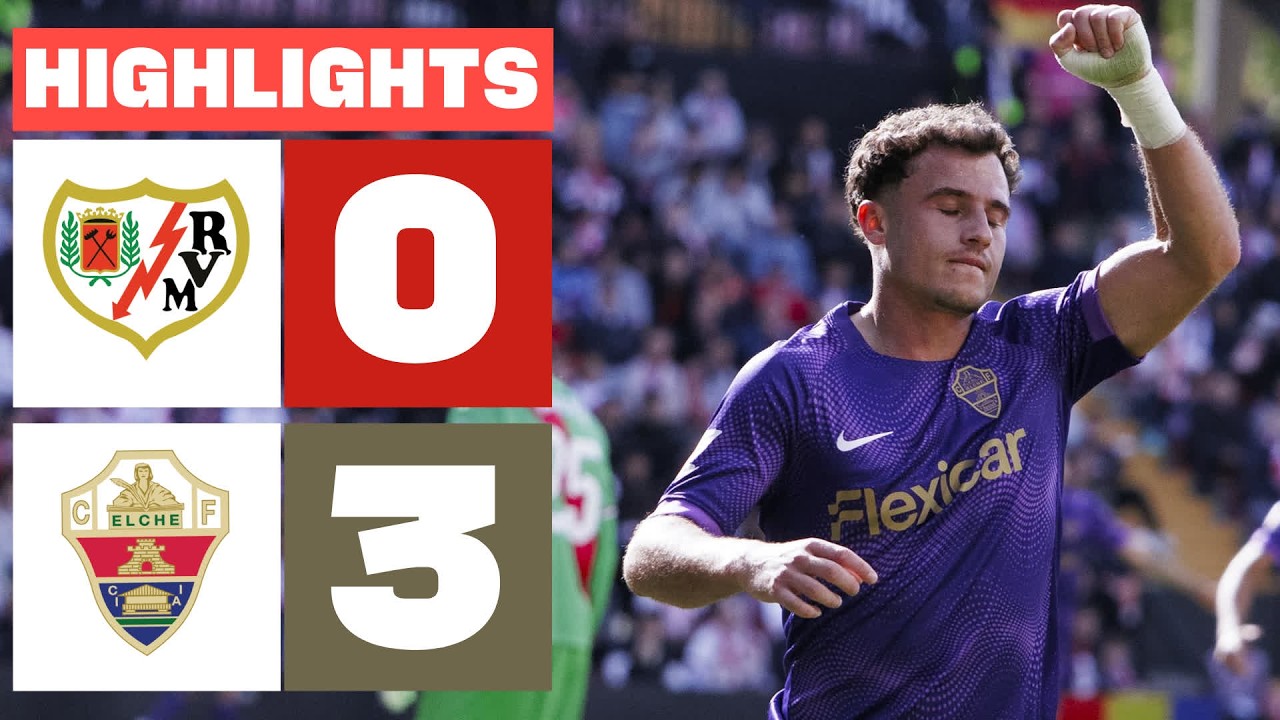 RAYO VALLECANO 0 - 3 ELCHE CF | HIGHLIGHTS LALIGA EA SPORTS