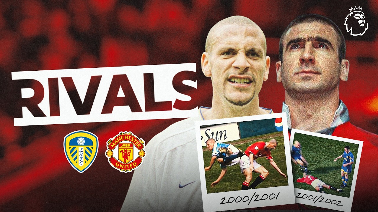 The Story Behind Leeds and Man Utd's Intense Rivalry